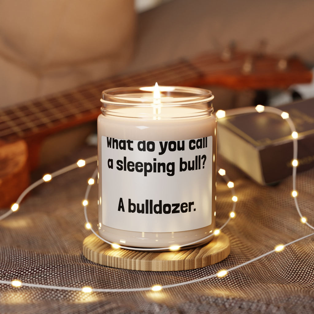 Funny Quote Soy Candle — "What do you call a sleeping bull? A bulldozer." 9oz Scented Jar