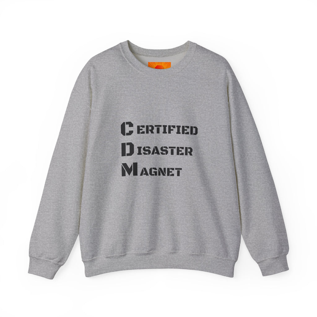 Certified Disaster Magnet Crewneck Sweatshirt — Funny Sarcastic Graphic Sweatshirt