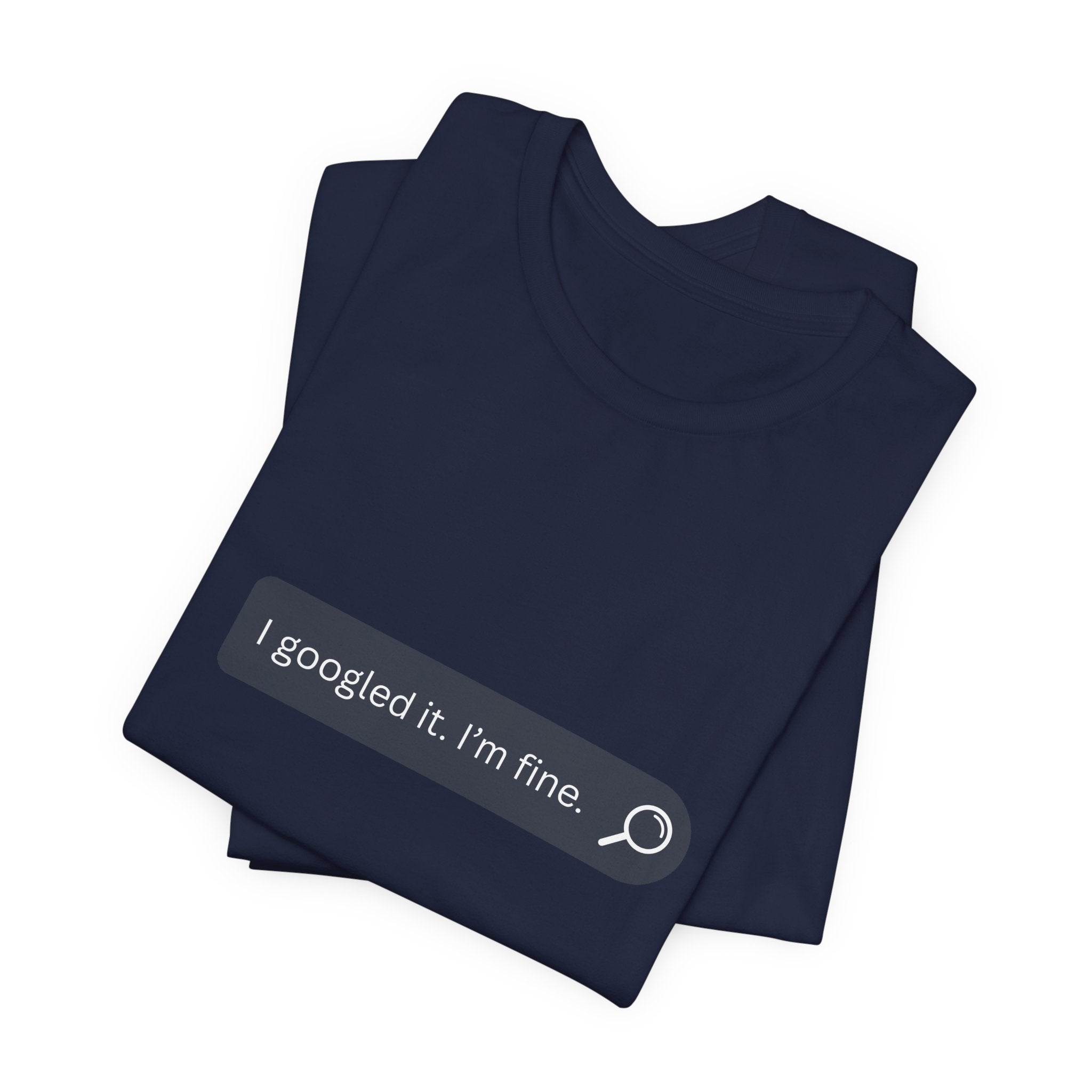 Search Bar Graphic Tee — "I googled it. I'm fine."