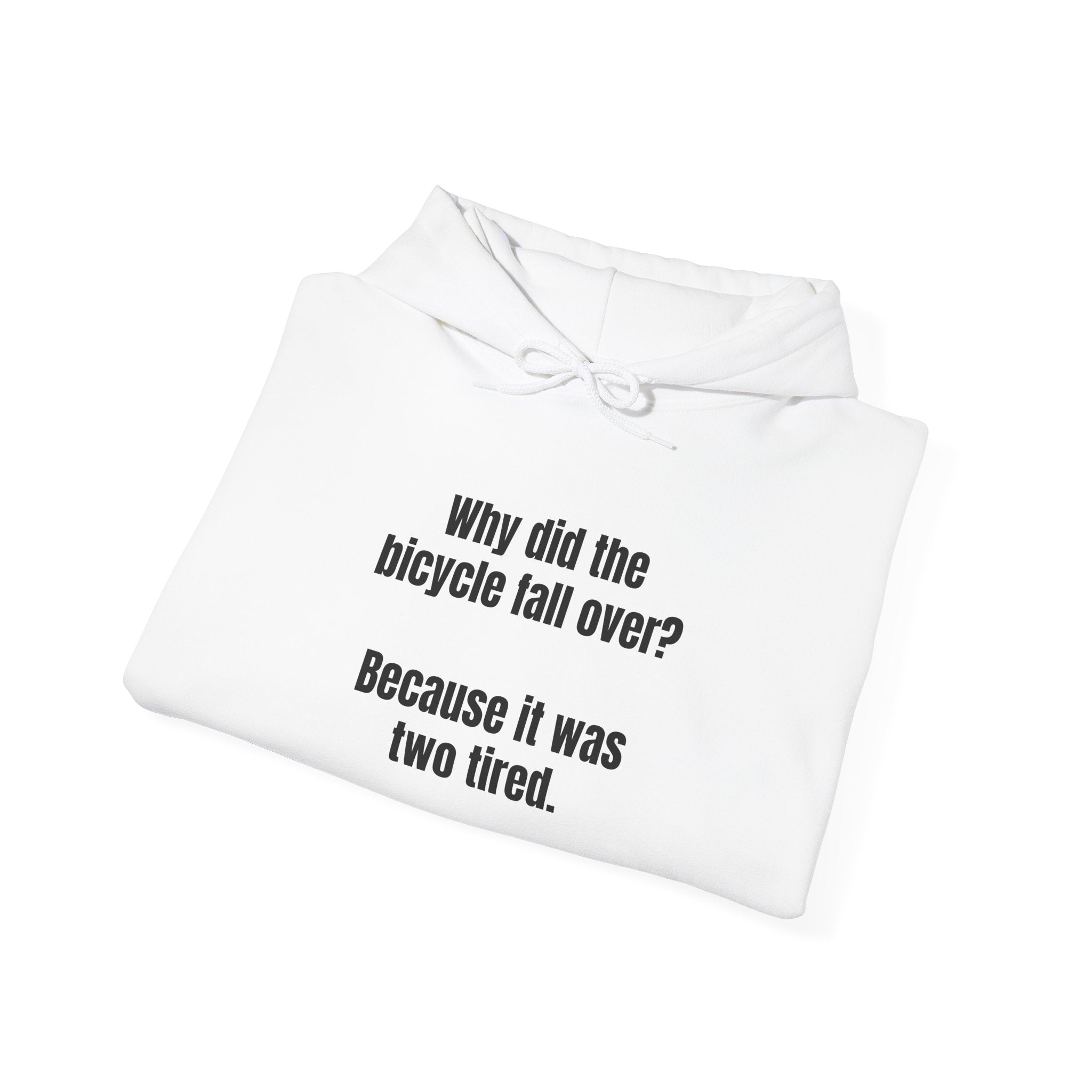 Funny Bike Joke Hoodie – "Why did the bicycle fall over? Because it was two tired."