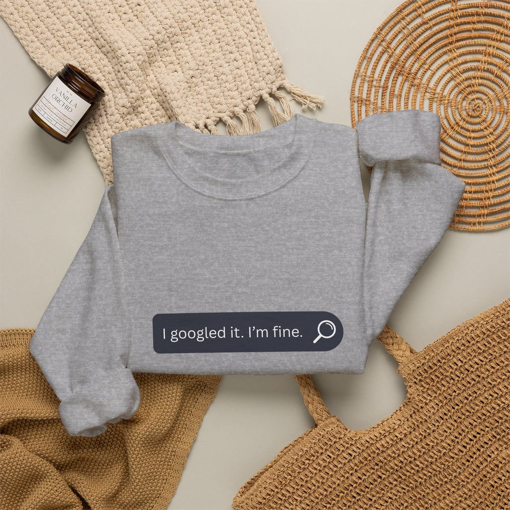 Crewneck Sweatshirt — "I Googled It. I'm Fine." Search Bar Graphic