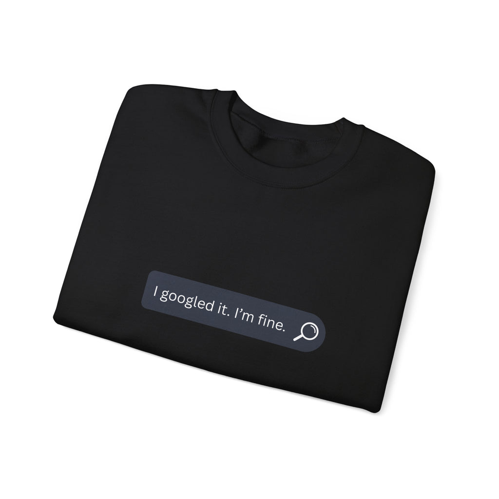 Crewneck Sweatshirt — "I Googled It. I'm Fine." Search Bar Graphic