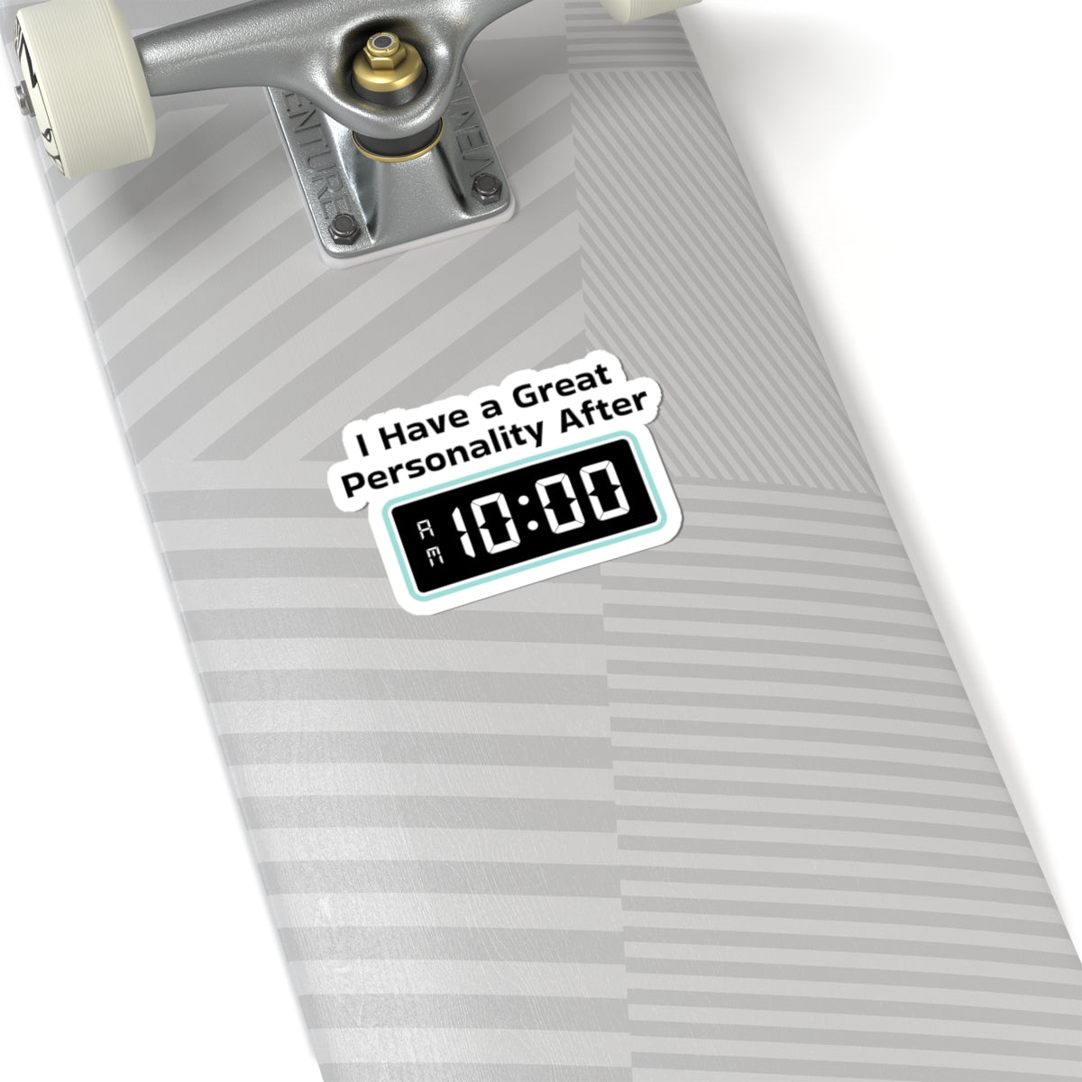 Sticker — "I Have a Great Personality After 10:00" Funny Morning Alarm Laptop Decal