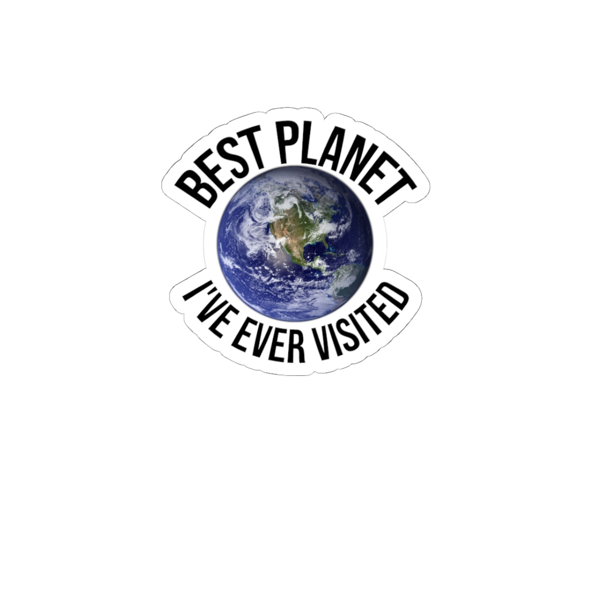 Best Planet I've Ever Visited Sticker — Earth Laptop Decal, Funny Space Travel Vinyl