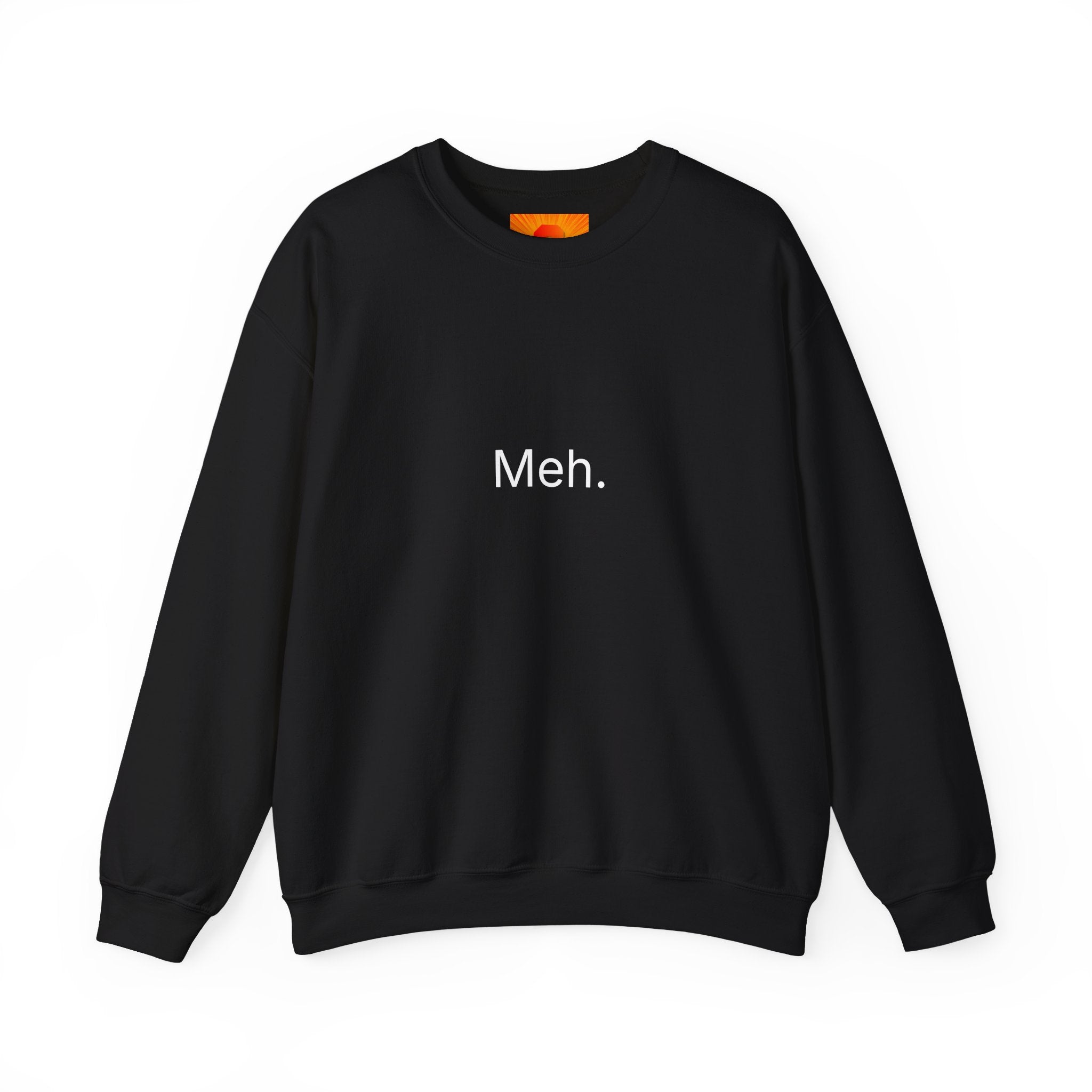 Meh. Crewneck Sweatshirt — Minimalist Casual Graphic Sweatshirt