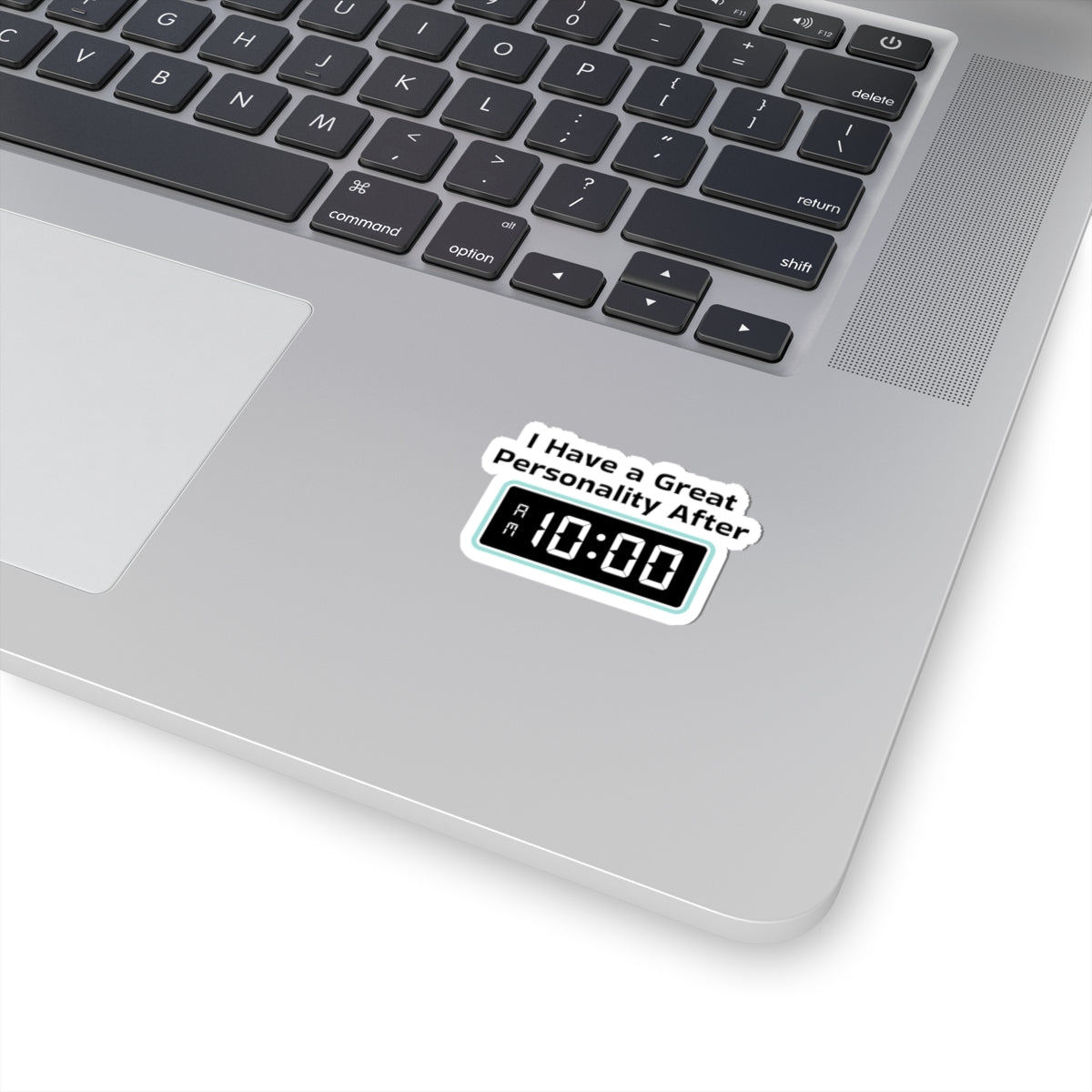 Sticker — "I Have a Great Personality After 10:00" Funny Morning Alarm Laptop Decal