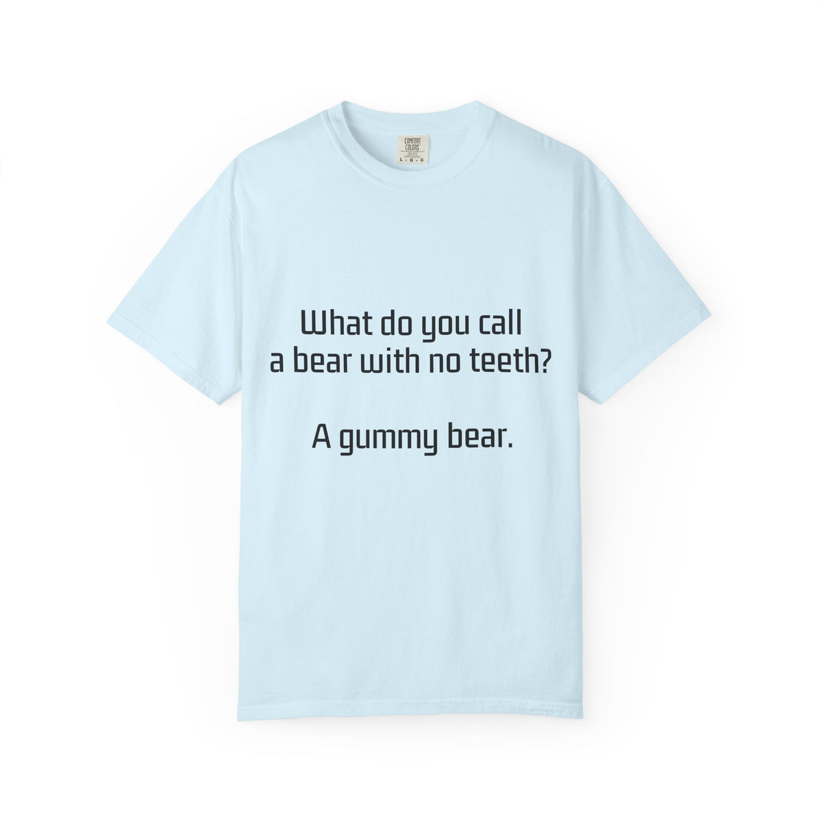 Gummy Bear Joke T-Shirt — "What do you call a bear with no teeth? A gummy bear."