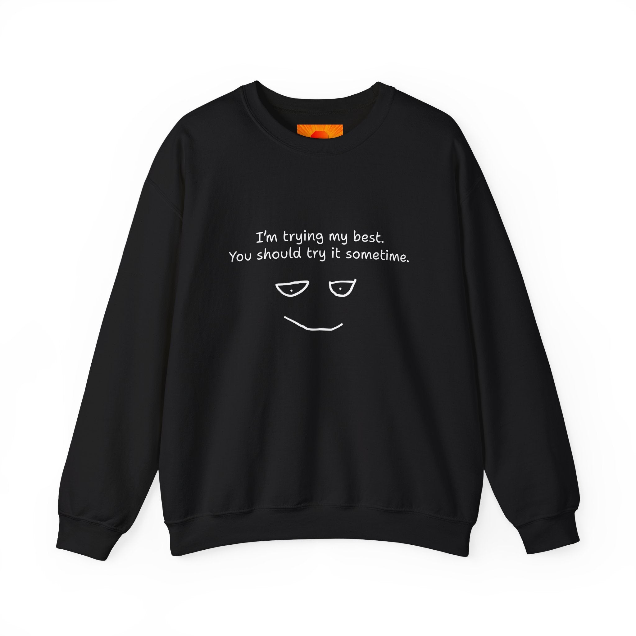 Crewneck Sweatshirt — "I'm Trying My Best, You Should Try It Sometime" Minimalist Face Graphic