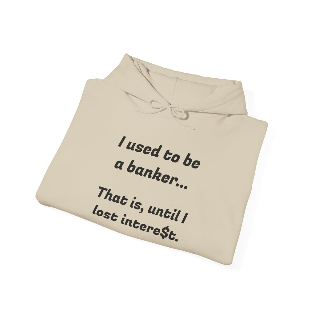 Humorous Banker Hoodie - "I used to be a banker" Sweatshirt