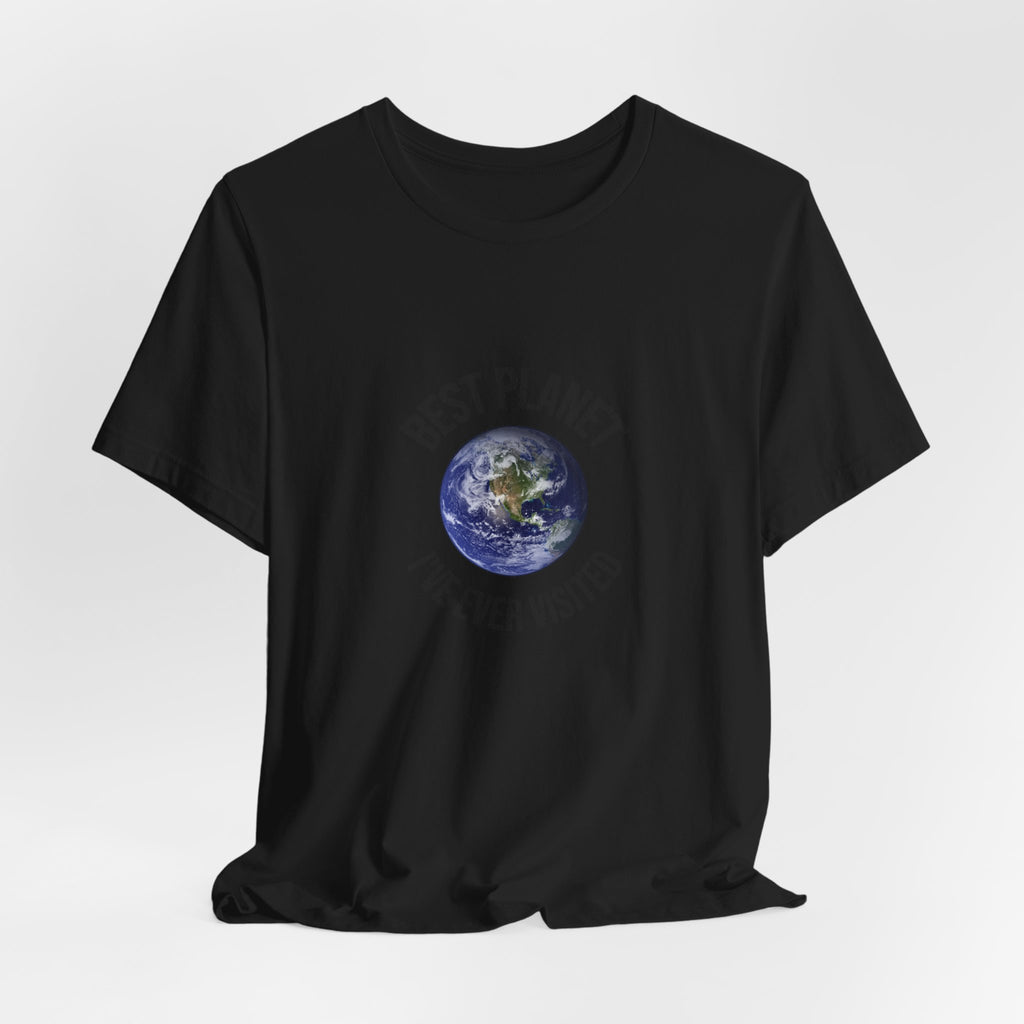 Earth Graphic Tee — "Best Planet I’ve Ever Visited" Environmental T-Shirt