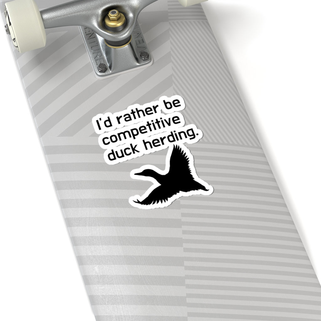 Funny "I'd Rather Be Competitive Duck Herding" Sticker - Humorous Bird & Outdoors Decal