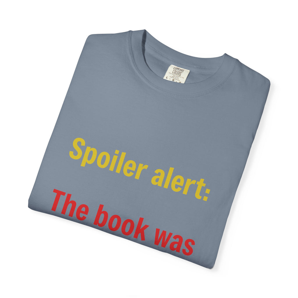 T-Shirt — "Spoiler alert: The book was better." Literary Reader Tee