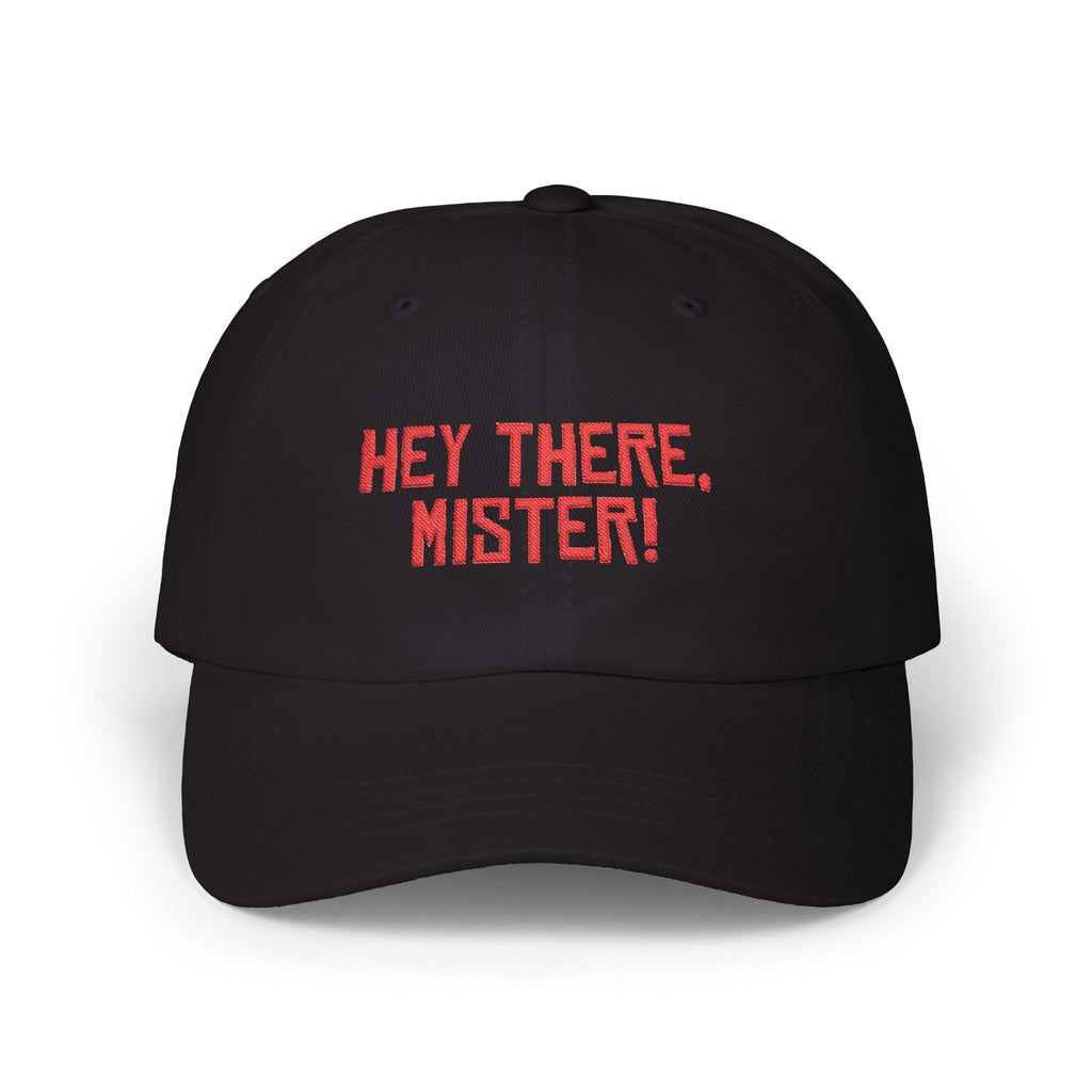 Hey There Mister! Classic Dad Cap — Embroidered Casual Baseball Hat