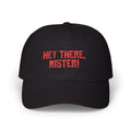 Hey There Mister! Classic Dad Cap — Embroidered Casual Baseball Hat