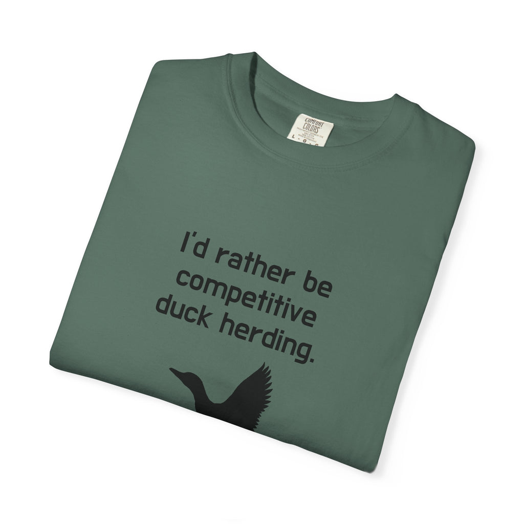 Duck Herding T-Shirt — "I'd Rather Be Competitive Duck Herding" Funny Tee