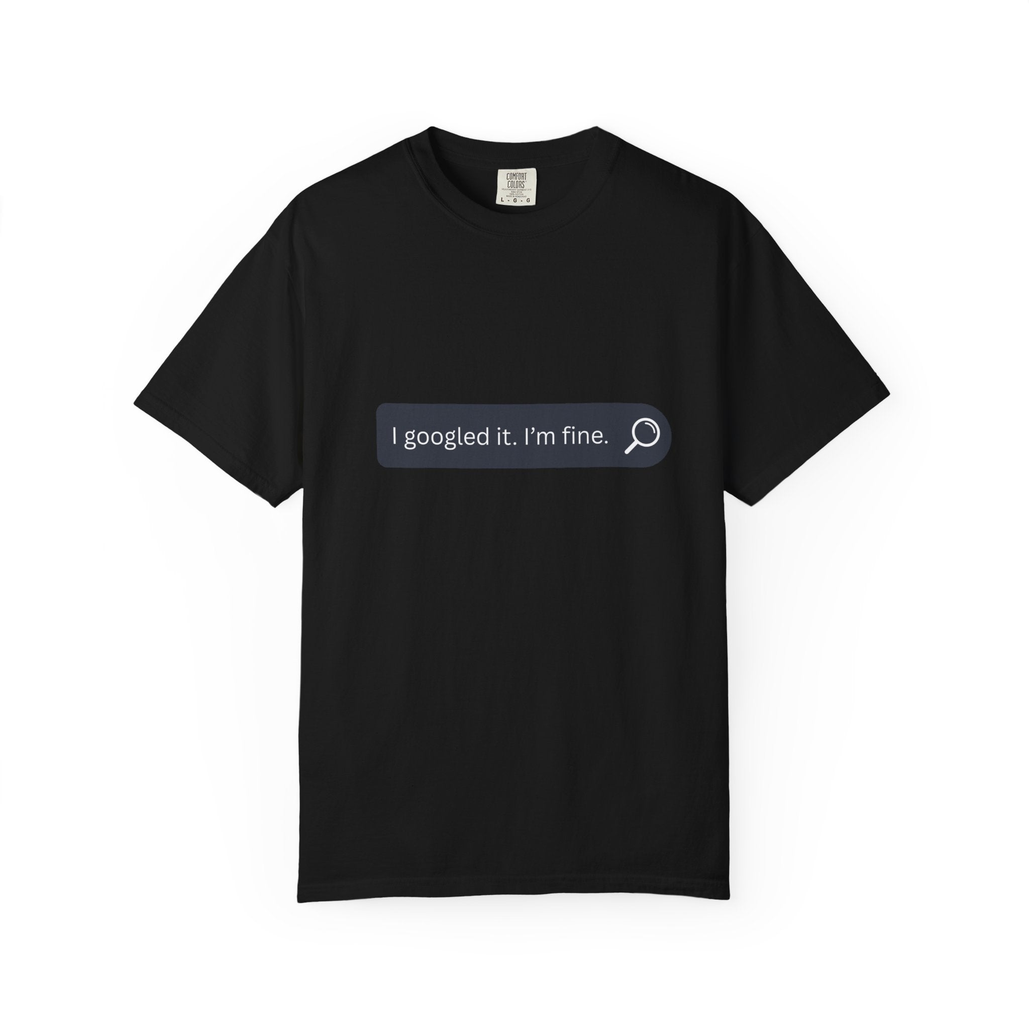 Search Bar Graphic T-Shirt — "I googled it. I'm fine."