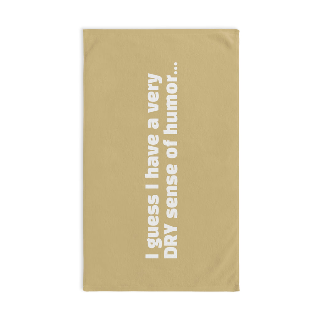 Hand Towel — "I Guess I Have a Very DRY Sense of Humor" Funny Kitchen Hand Towel
