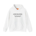 Hoodie — Minimal Funny Quote: “I thought about starting a business selling elevators, but it has too many ups and downs.”