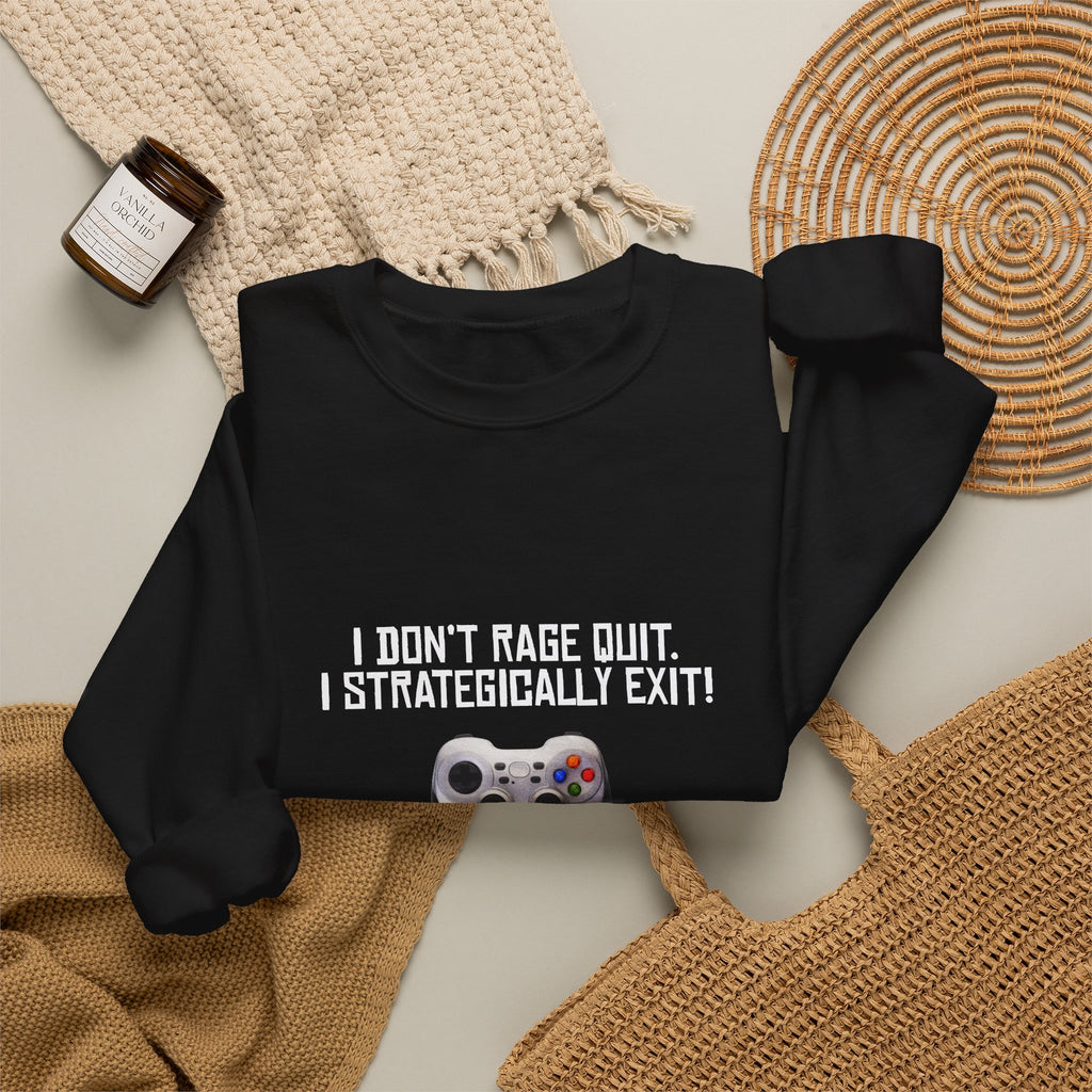 Gaming Sweatshirt - "I Don't Rage Quit, I Strategically Exit" Crewneck