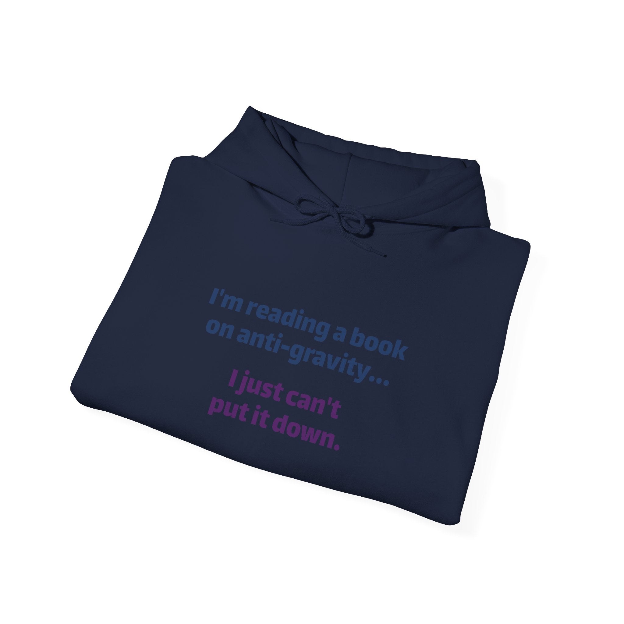 Book Lover Hoodie - "I'm reading a book on anti-gravity... I just can't put it down."