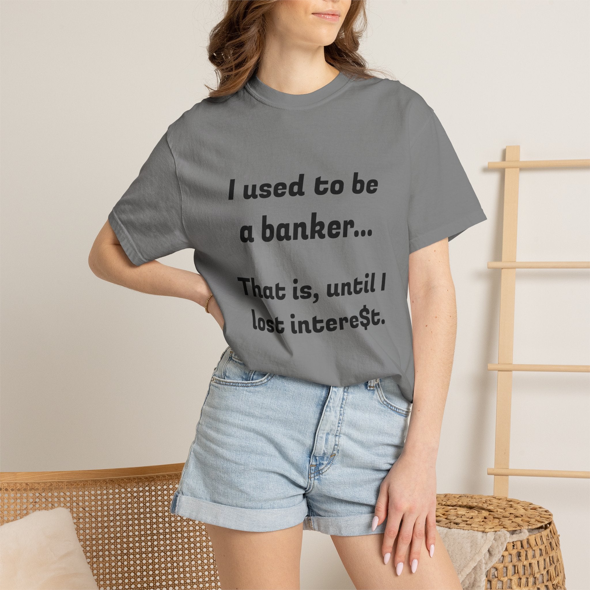 T-Shirt — "I used to be a banker... That is, until I lost interet." Funny Finance Humor Tee
