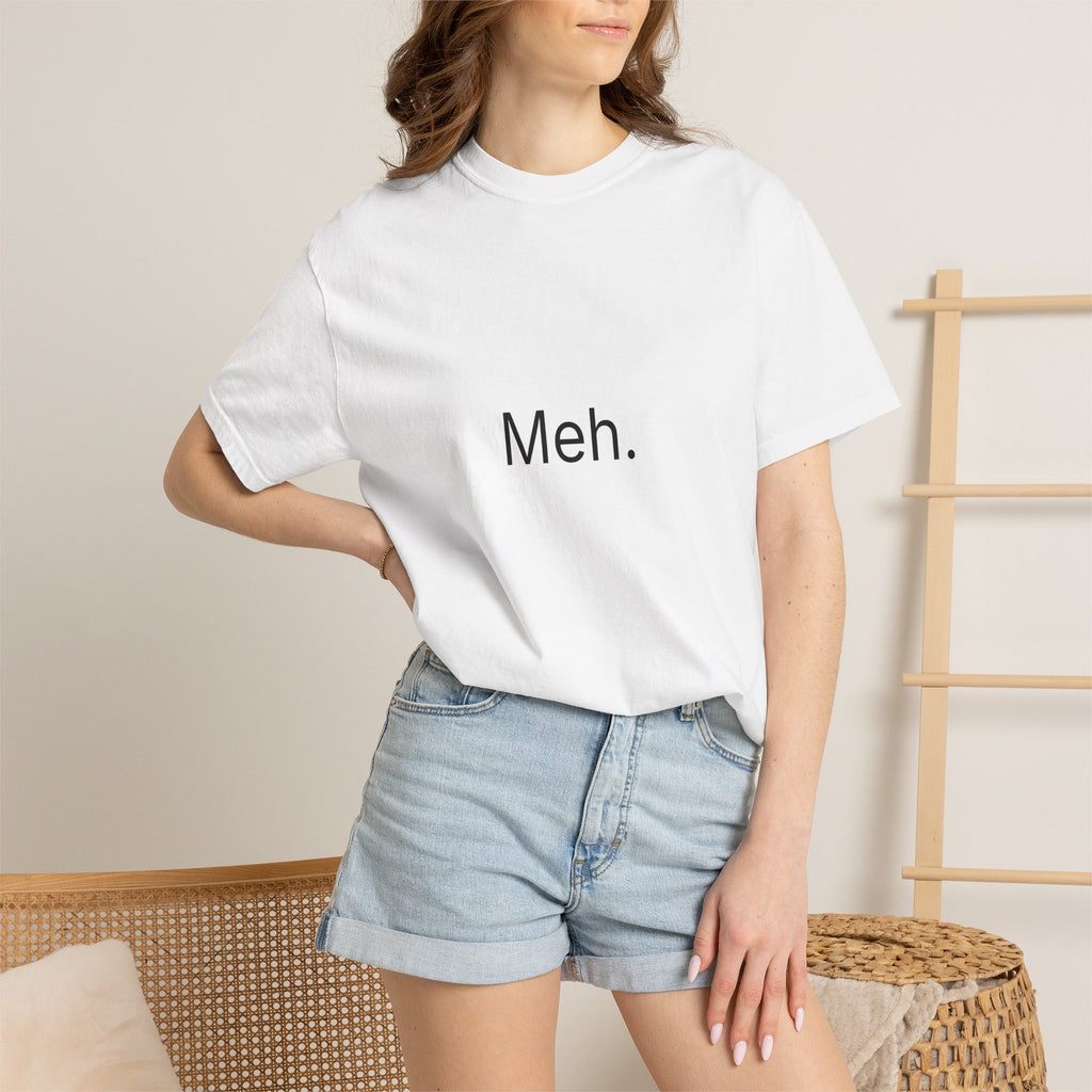 Meh. Minimalist Graphic Tee — Casual Funny Statement T-Shirt