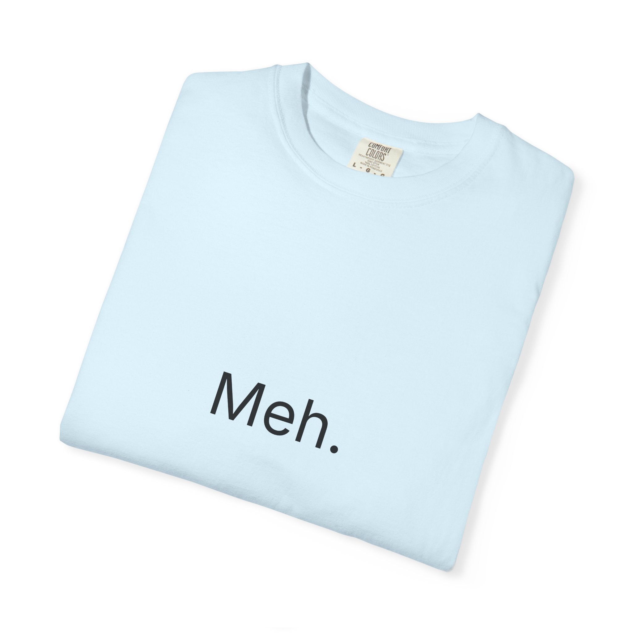 Meh. Minimalist Graphic Tee — Casual Funny Statement T-Shirt