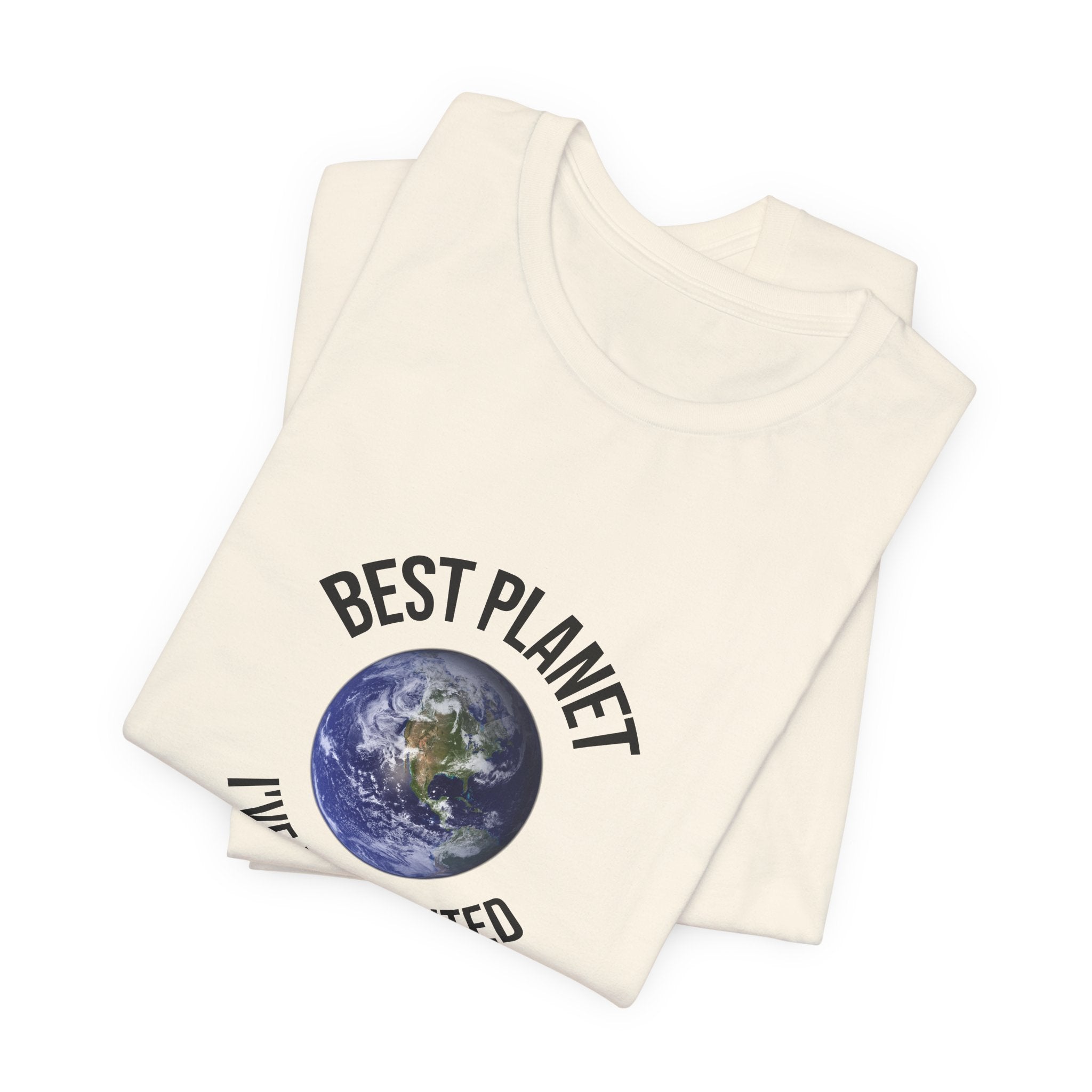 Earth Graphic Tee — "Best Planet I’ve Ever Visited" Environmental T-Shirt