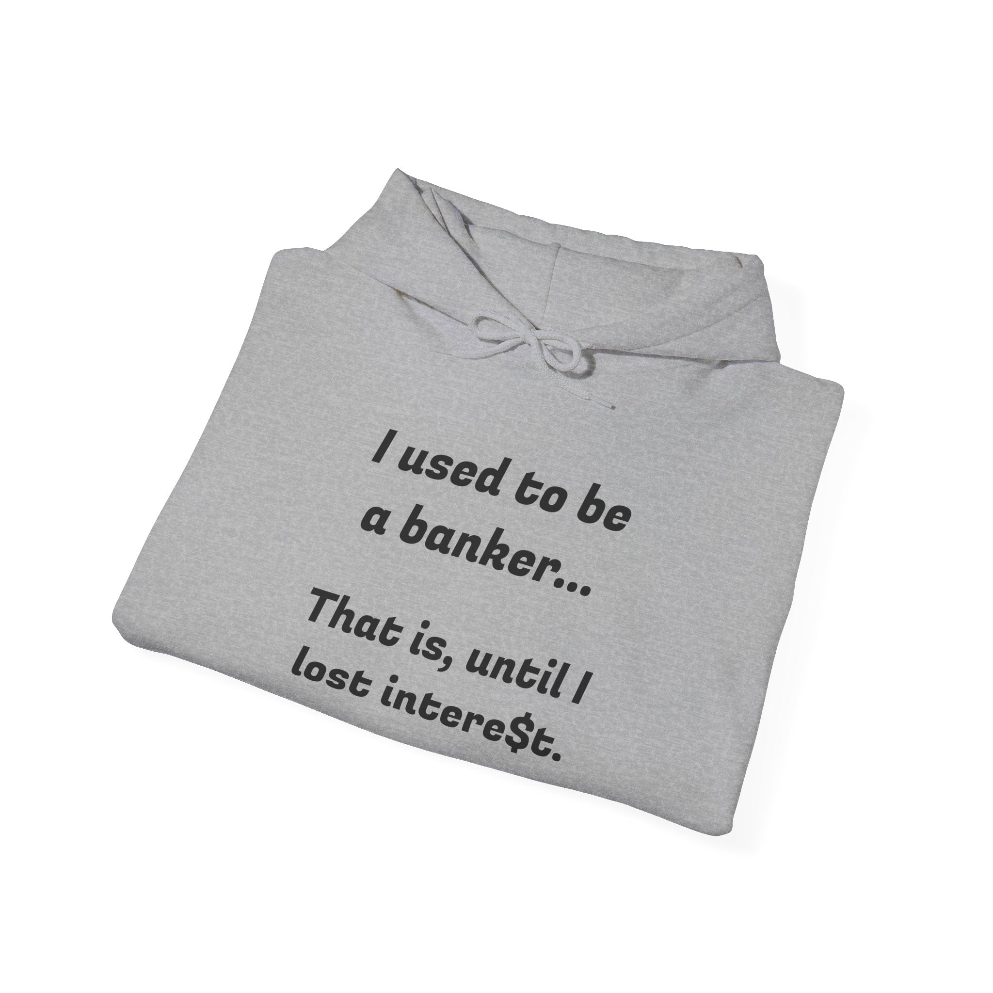 Humorous Banker Hoodie - "I used to be a banker" Sweatshirt