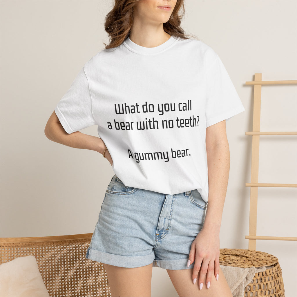 Gummy Bear Joke T-Shirt — "What do you call a bear with no teeth? A gummy bear."