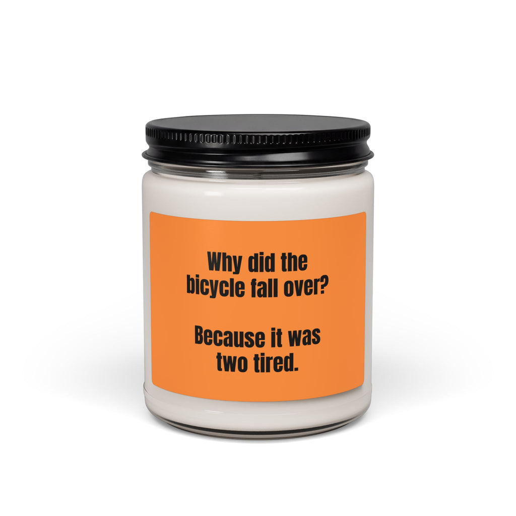 Scented Soy Candle – “Why did the bicycle fall over? Because it was two tired.” Joke Candle (9 oz)