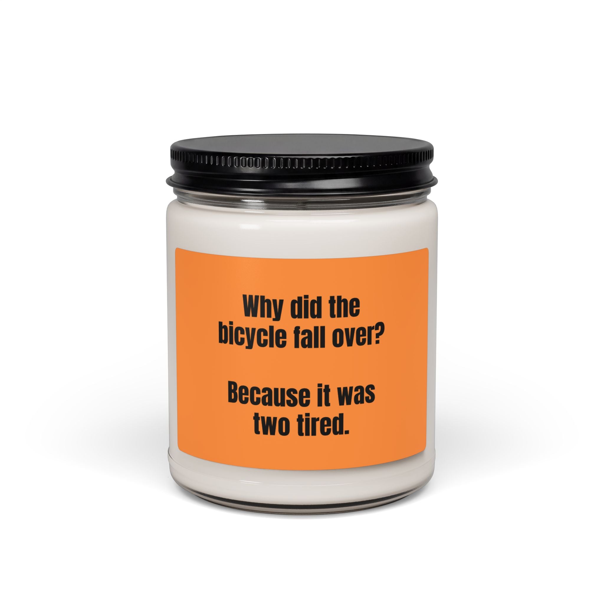 Scented Soy Candle – “Why did the bicycle fall over? Because it was two tired.” Joke Candle (9 oz)