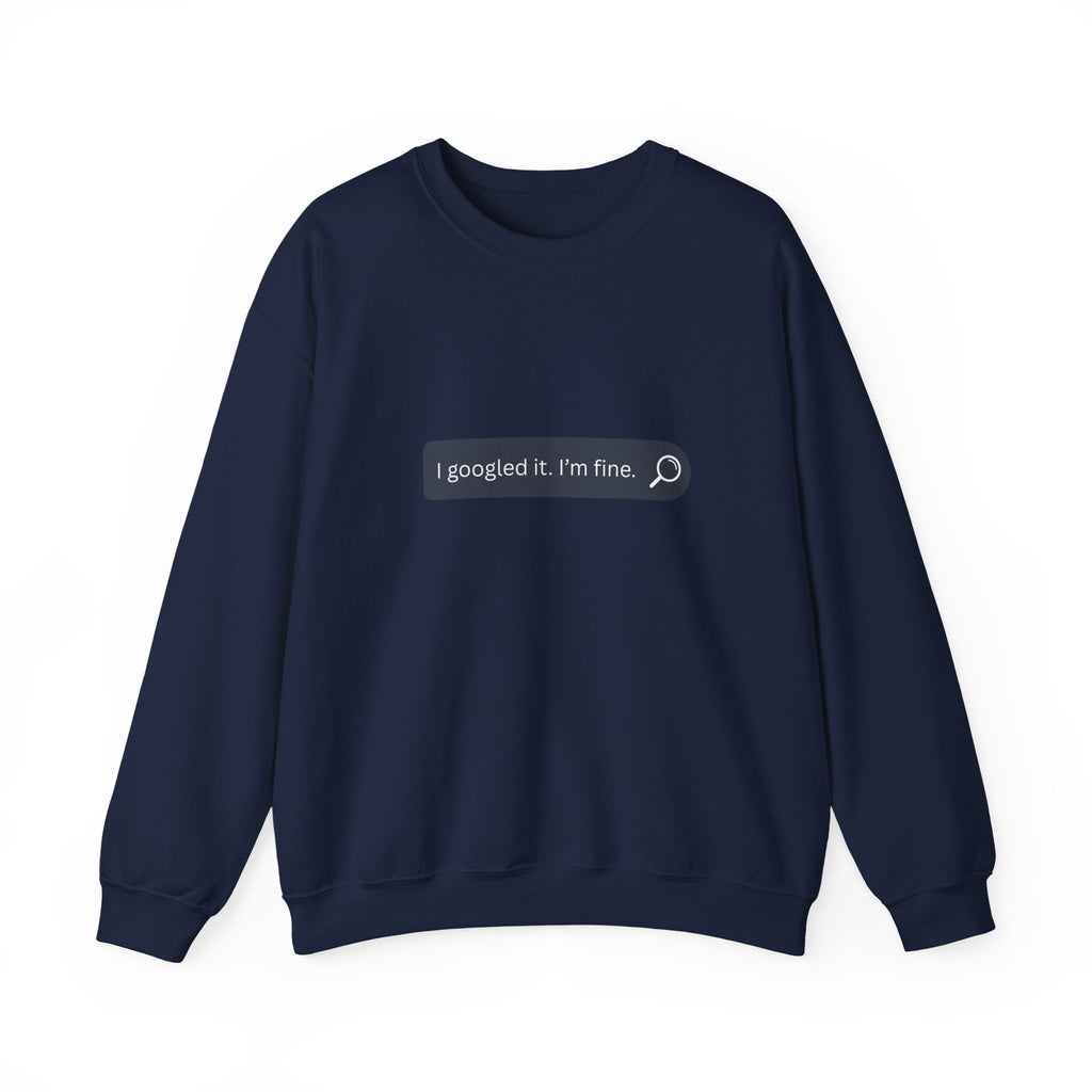 Crewneck Sweatshirt — "I Googled It. I'm Fine." Search Bar Graphic