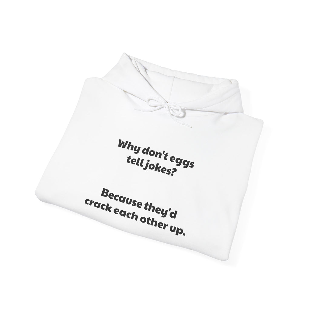 Hoodie — “Why don’t eggs tell jokes? Because they’d crack each other up.” Funny Egg Pun Pullover