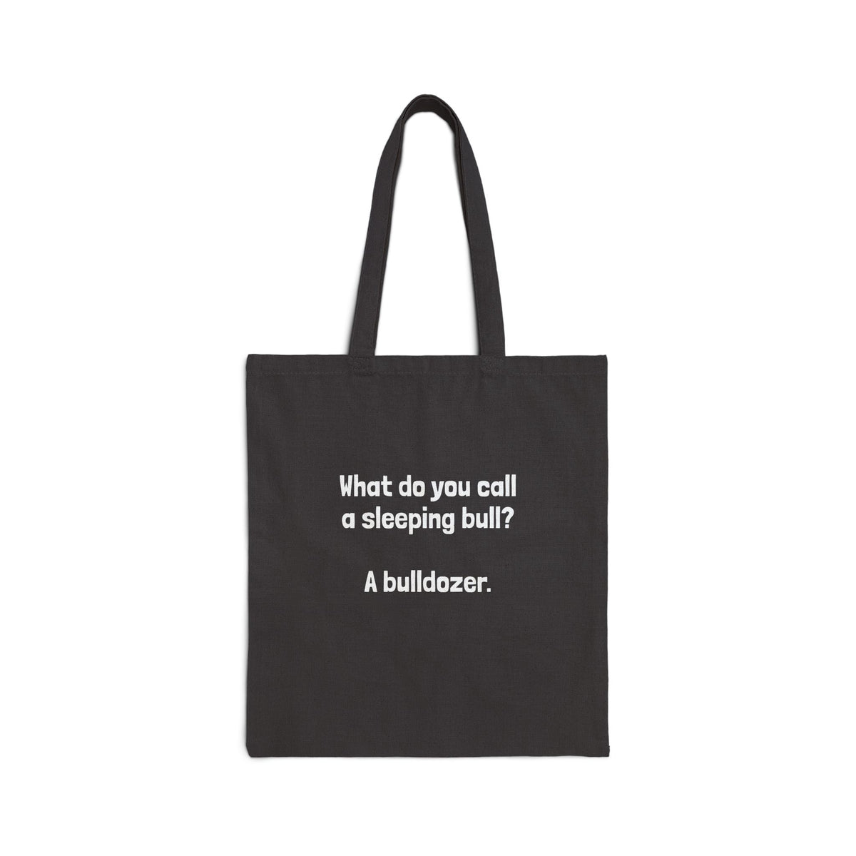 Tote Bag — "What do you call a sleeping bull? A bulldozer." Funny Joke Cotton Canvas Tote