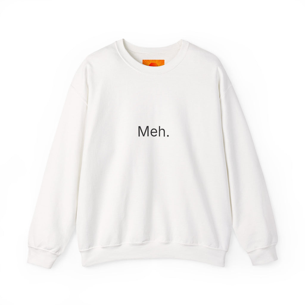 Meh. Crewneck Sweatshirt — Minimalist Casual Graphic Sweatshirt