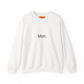 Meh. Crewneck Sweatshirt — Minimalist Casual Graphic Sweatshirt