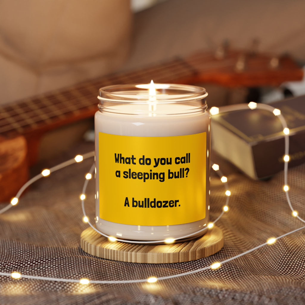Funny Quote Soy Candle — "What do you call a sleeping bull? A bulldozer." 9oz Scented Jar