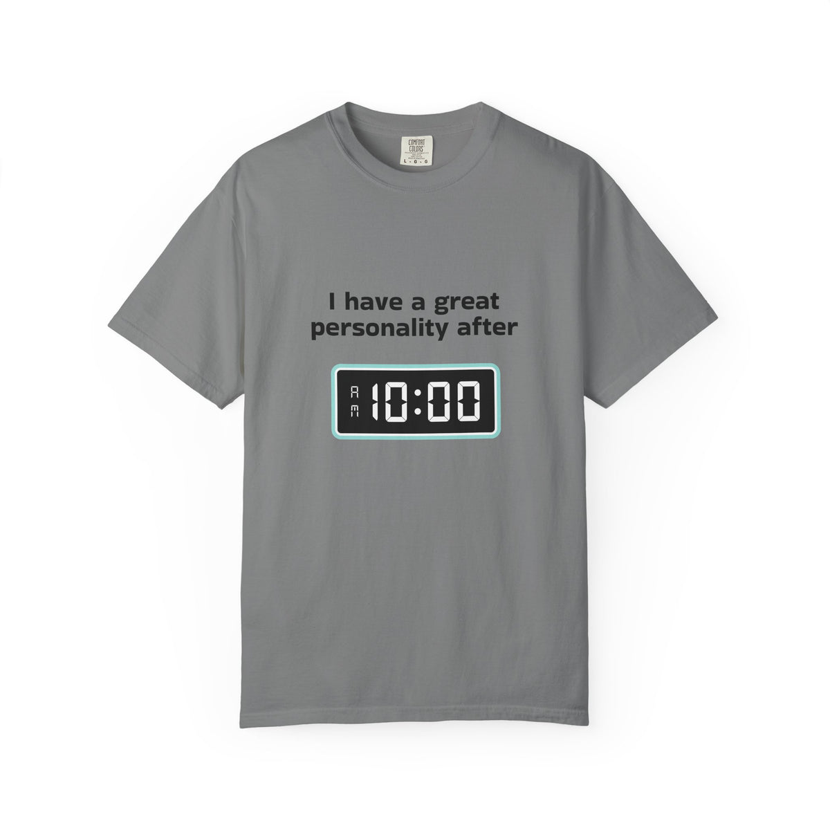 T-Shirt — "I Have a Great Personality After 10:00" Funny Morning Alarm Tee