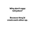 Funny Egg Joke Kiss-Cut Sticker — "Why don't eggs tell jokes? Because they'd crack each other up."