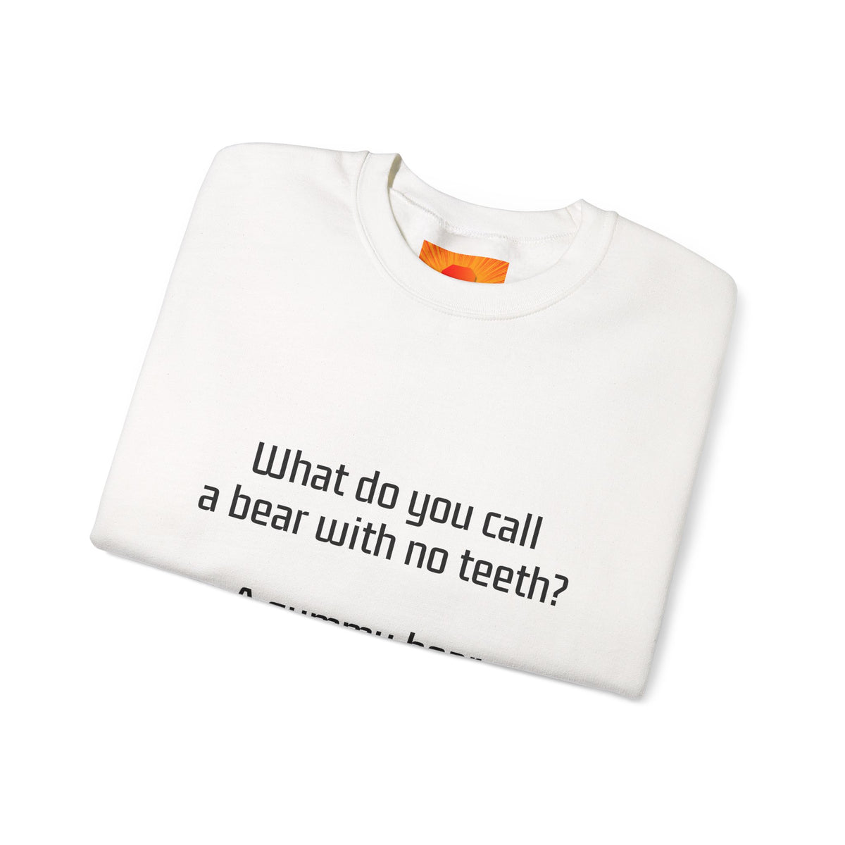 Crewneck Sweatshirt — "What do you call a bear with no teeth? A gummy bear." Minimal Text Joke Pullover