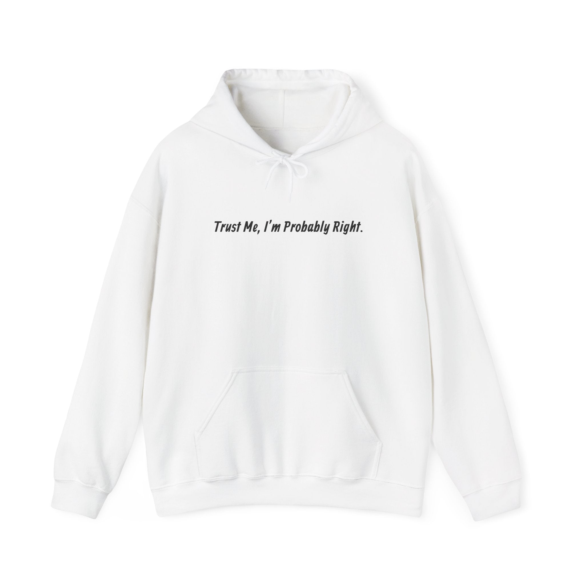 'Trust Me, I'm Probably Right.' Hoodie — Funny Minimalist Pullover for Confident & Sarcastic Style