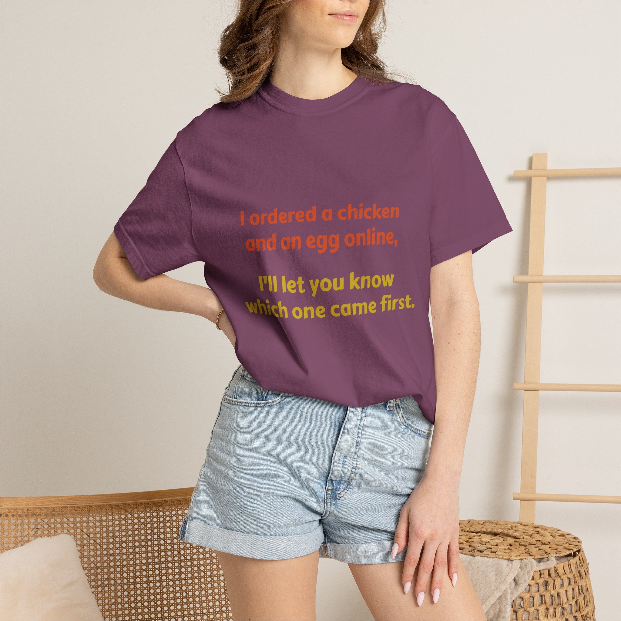 Graphic T-Shirt — 'I ordered a chicken and an egg online, I'll let you know which one came first.'