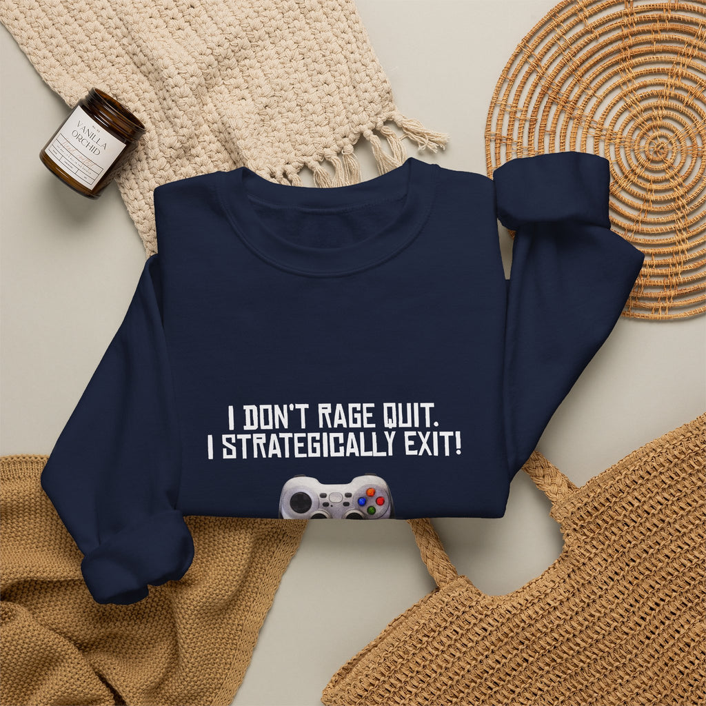 Gaming Sweatshirt - "I Don't Rage Quit, I Strategically Exit" Crewneck