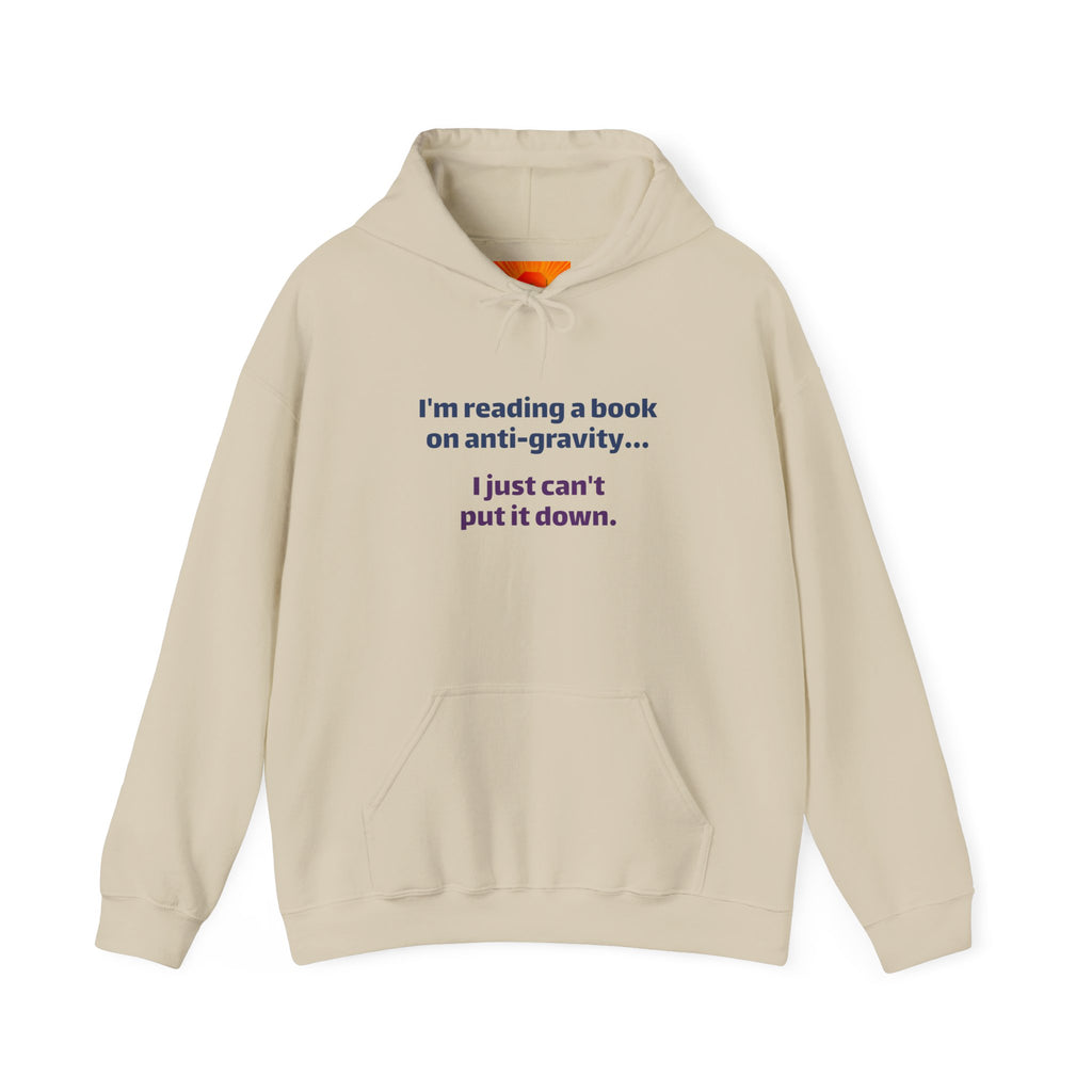 Book Lover Hoodie - "I'm reading a book on anti-gravity... I just can't put it down."