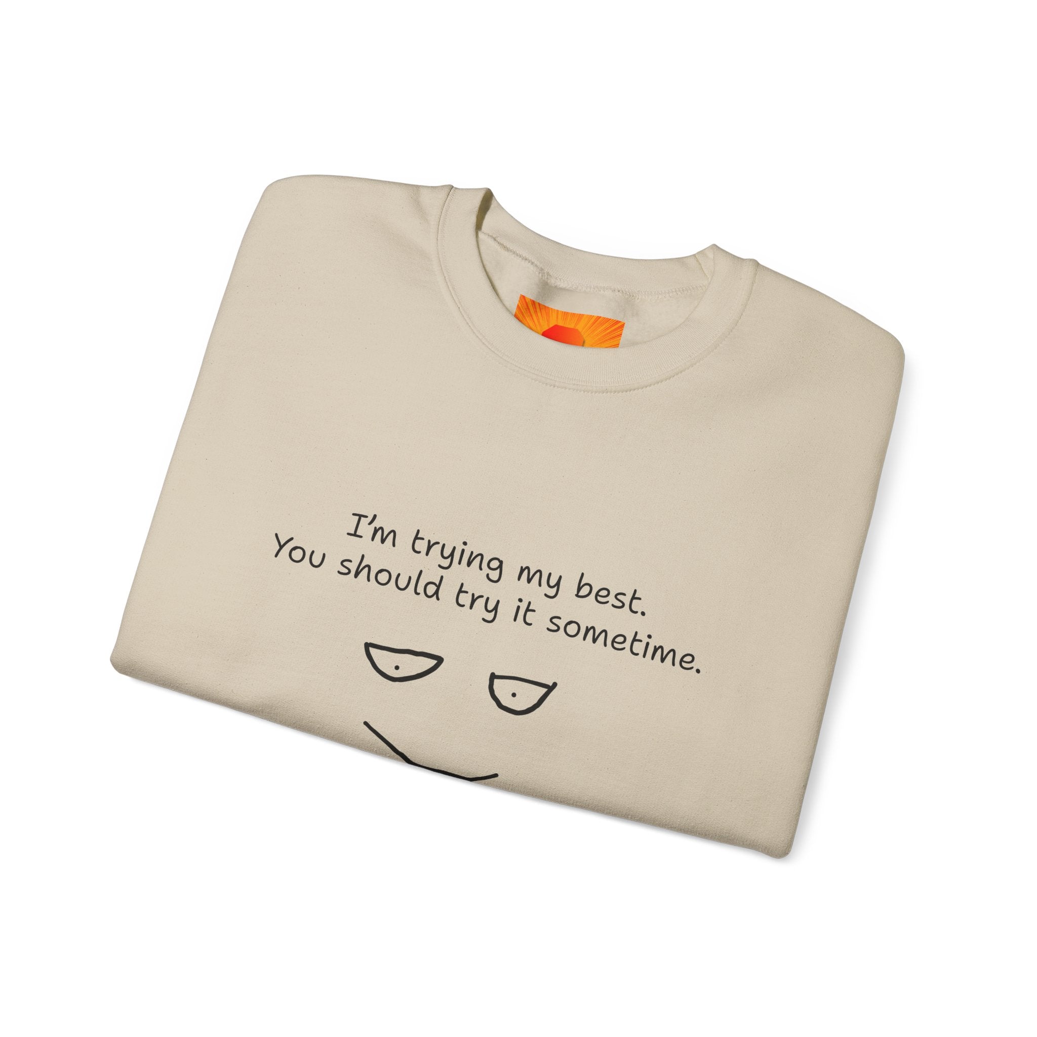Crewneck Sweatshirt — "I'm Trying My Best, You Should Try It Sometime" Minimalist Face Graphic