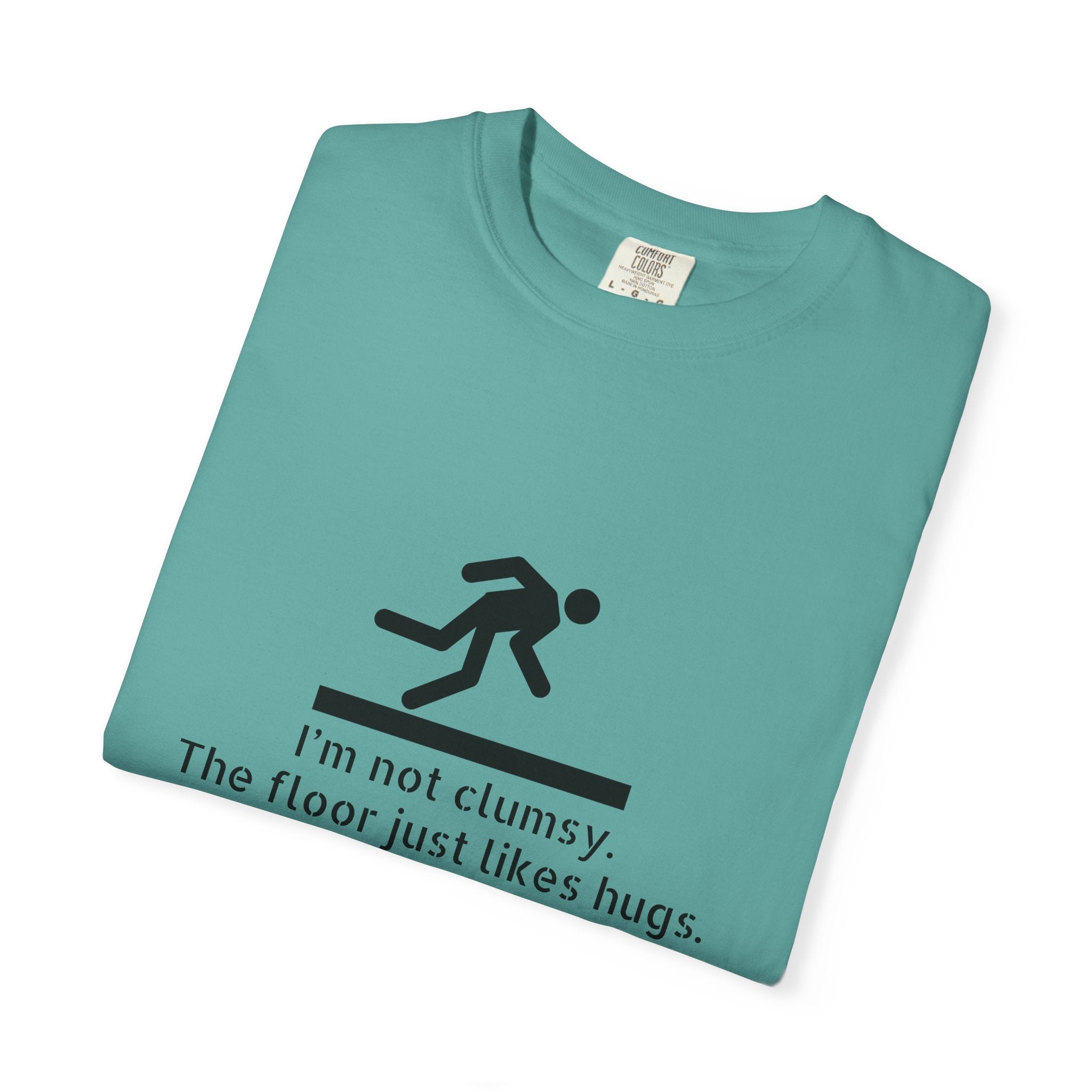 Funny "I'm Not Clumsy, The Floor Just Likes Hugs" T-Shirt