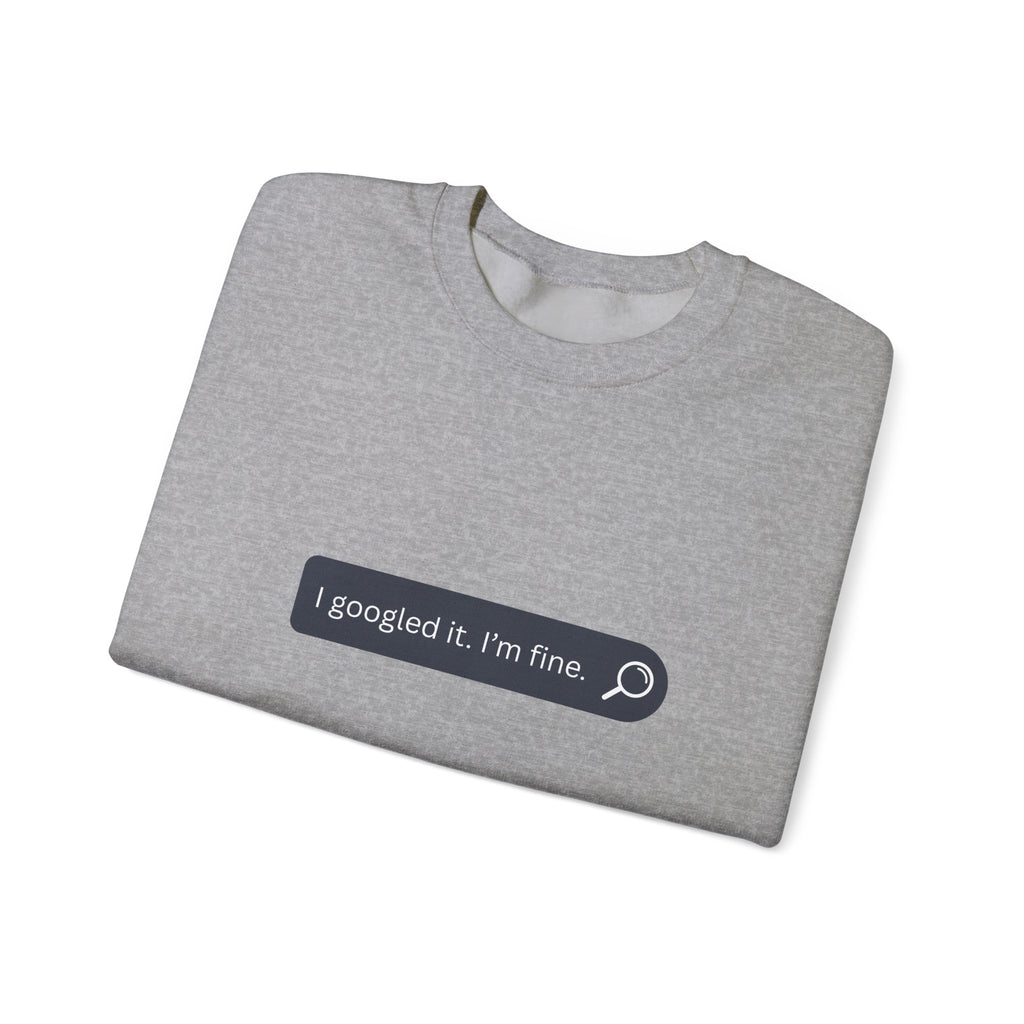 Crewneck Sweatshirt — "I Googled It. I'm Fine." Search Bar Graphic
