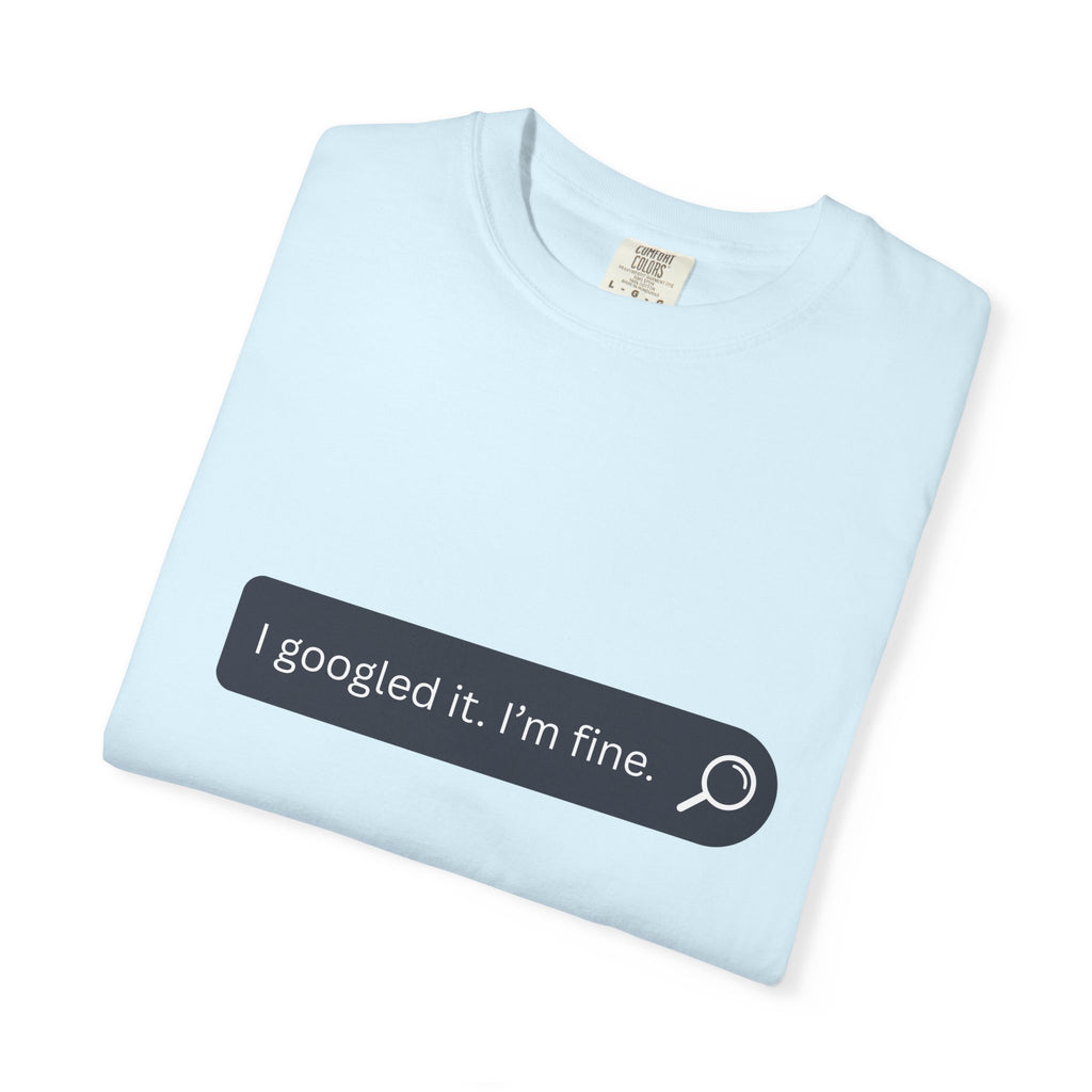 Search Bar Graphic T-Shirt — "I googled it. I'm fine."
