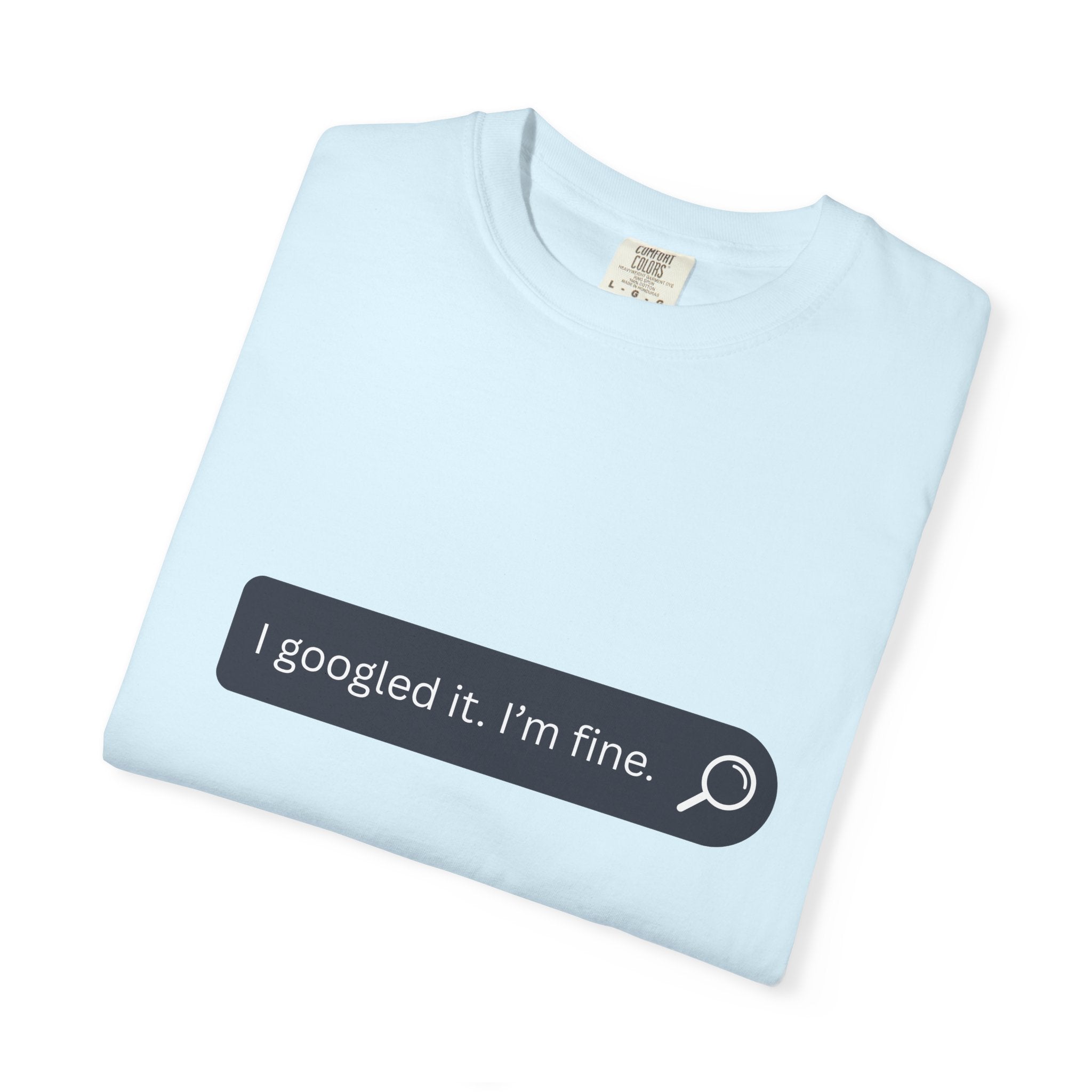 Search Bar Graphic T-Shirt — "I googled it. I'm fine."